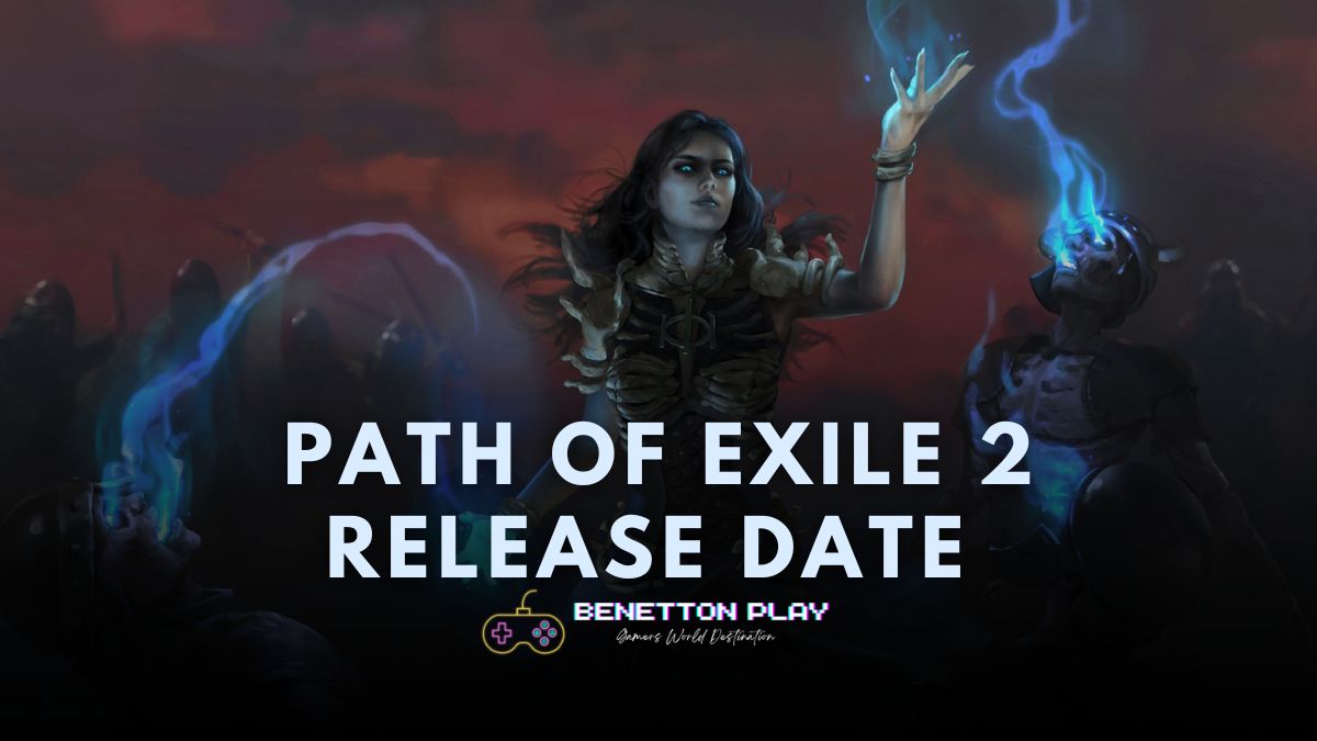 Path Of Exile 2 Release Date And All We Know So Far | Benettonplay