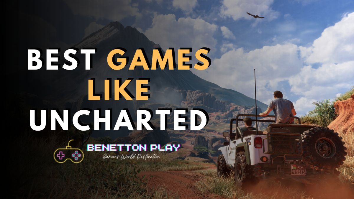 Games Like Uncharted - TOP List
